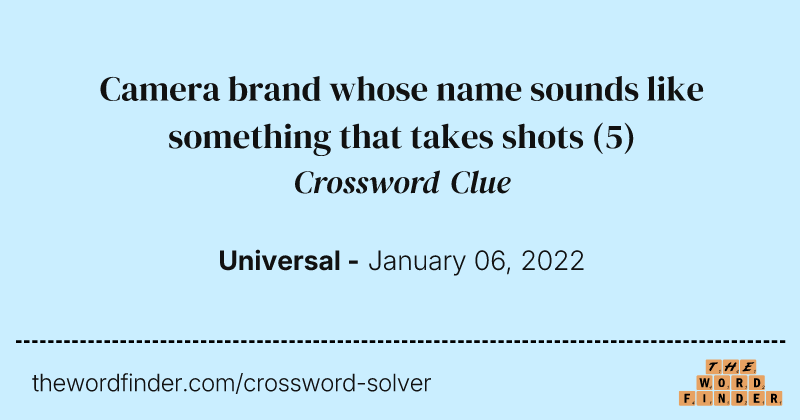 Camera brand whose name sounds like something that takes shots crossword clue image