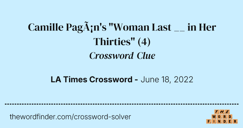 Camille Pagán's "Woman Last __ in Her Thirties" crossword clue image
