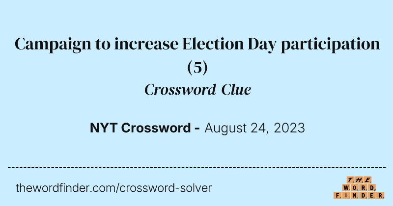 Campaign to increase Election Day participation crossword clue image