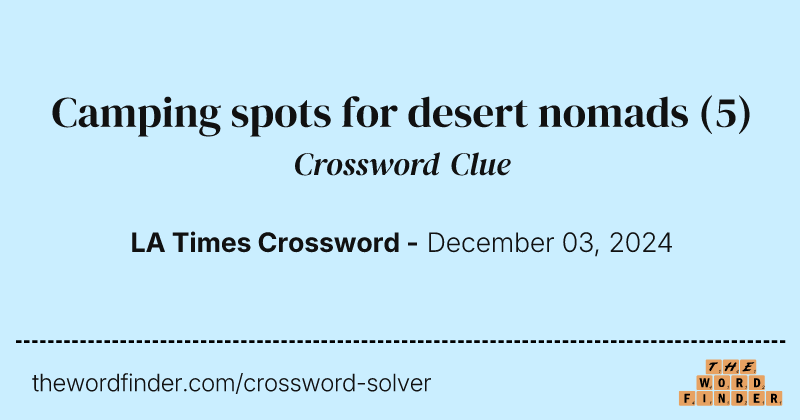 Camping spots for desert nomads crossword clue image