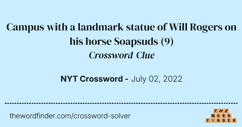 Campus with a landmark statue of Will Rogers on his horse Soapsuds crossword clue image