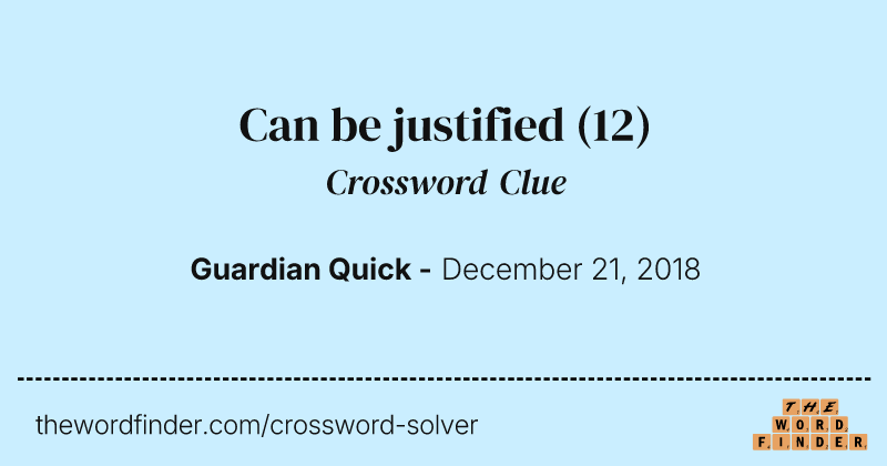 Can be justified crossword clue image