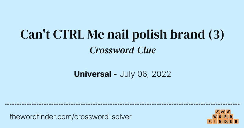 Can't CTRL Me nail polish brand crossword clue image