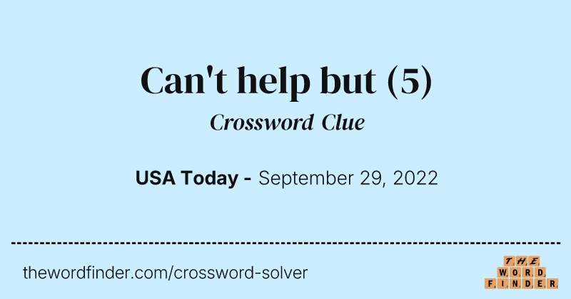Can't help but crossword clue image