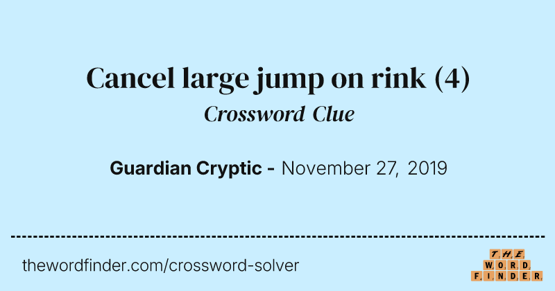 Cancel large jump on rink crossword clue image