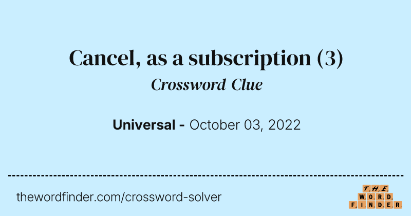 Cancel, as a subscription crossword clue image