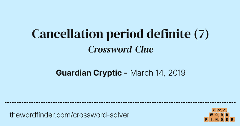 Cancellation period definite crossword clue image