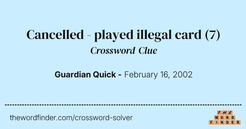 Cancelled - played illegal card crossword clue image