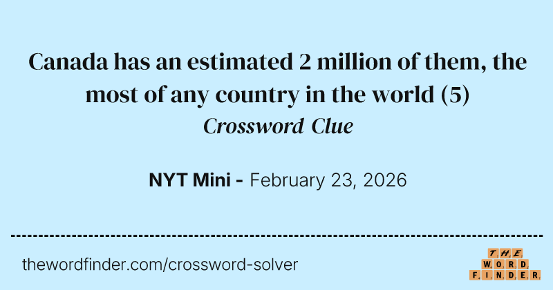 Canada has an estimated 2 million of them, the most of any country in the world crossword clue image