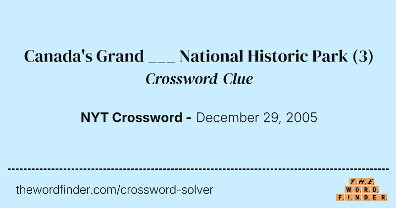 Canada's Grand ___ National Historic Park crossword clue image