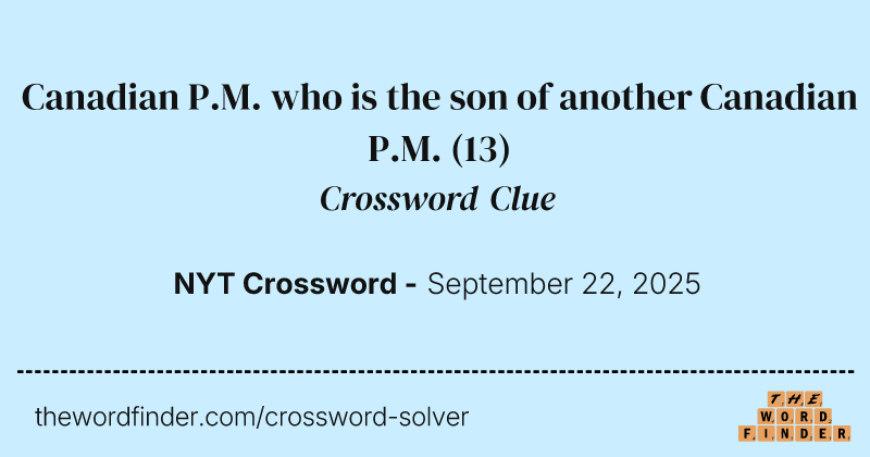 Canadian P.M. who is the son of another Canadian P.M. crossword clue image