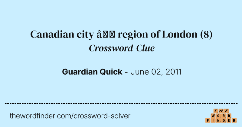 Canadian city — region of London crossword clue image