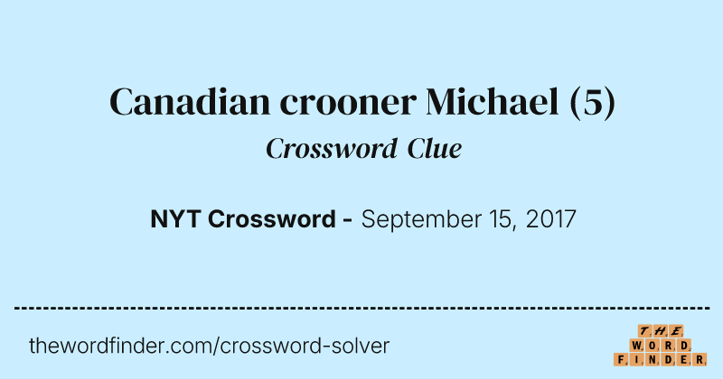 Canadian crooner Michael crossword clue image