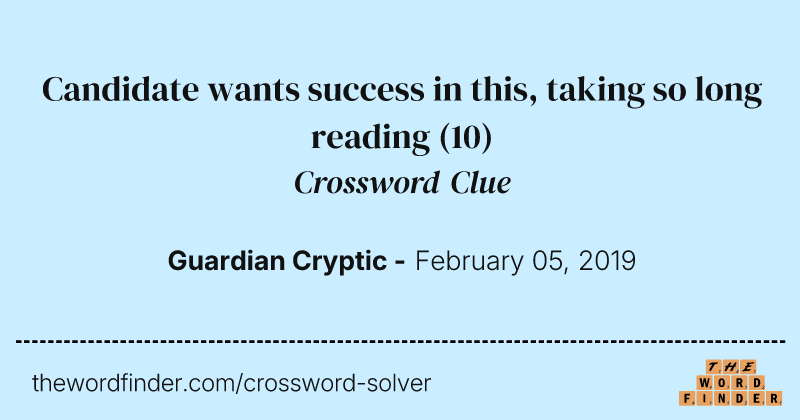 Candidate wants success in this, taking so long reading crossword clue image