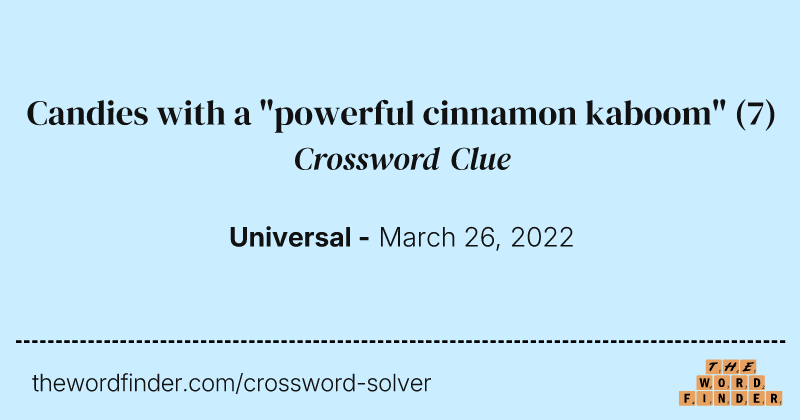 Candies with a "powerful cinnamon kaboom" crossword clue image