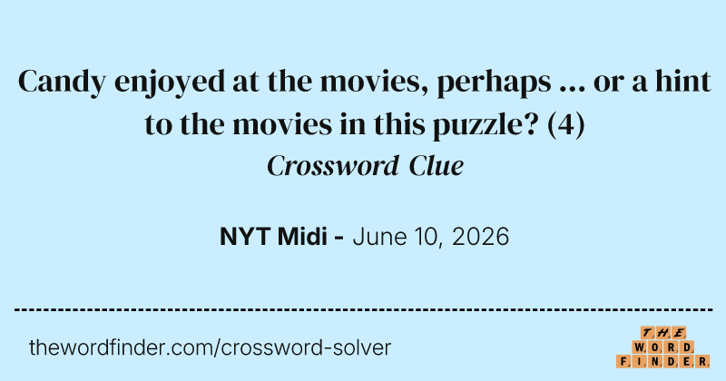 Candy enjoyed at the movies, perhaps ... or a hint to the movies in this puzzle? crossword clue image