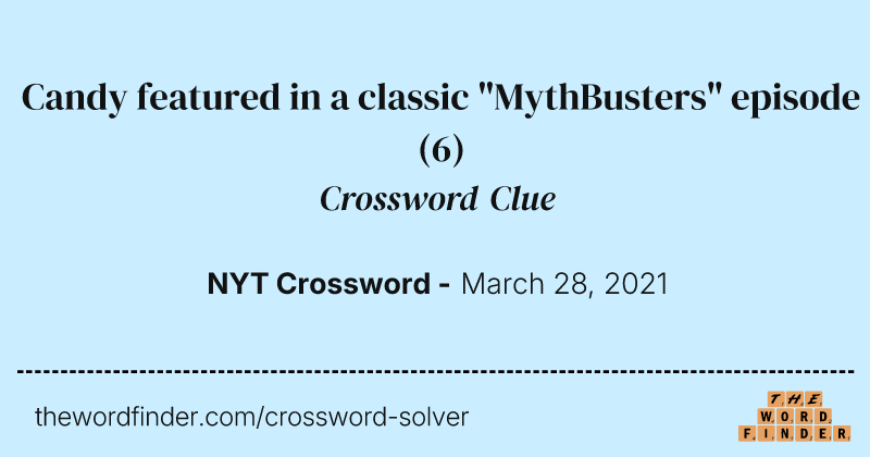 Candy featured in a classic "MythBusters" episode crossword clue image