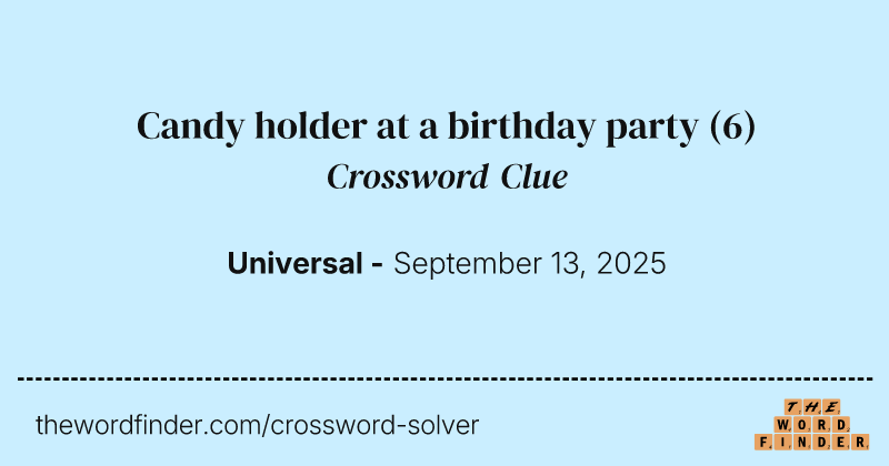Candy holder at a birthday party crossword clue image