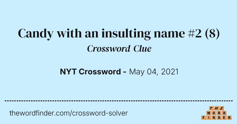 Candy with an insulting name #2 crossword clue image