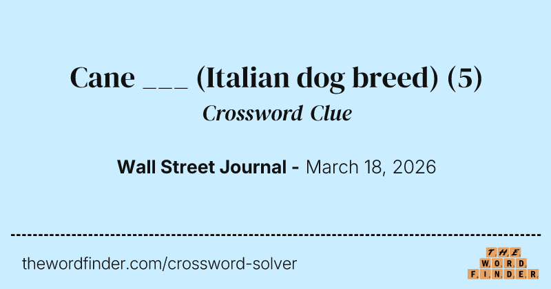 Cane ___ (Italian dog breed) crossword clue image