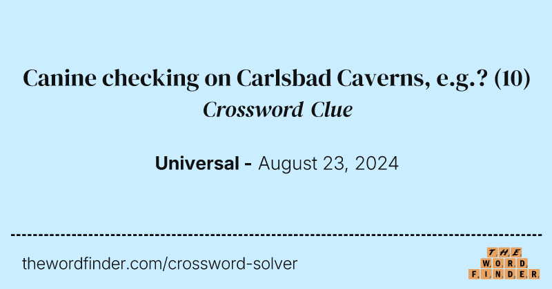 Canine checking on Carlsbad Caverns, e.g.? crossword clue image