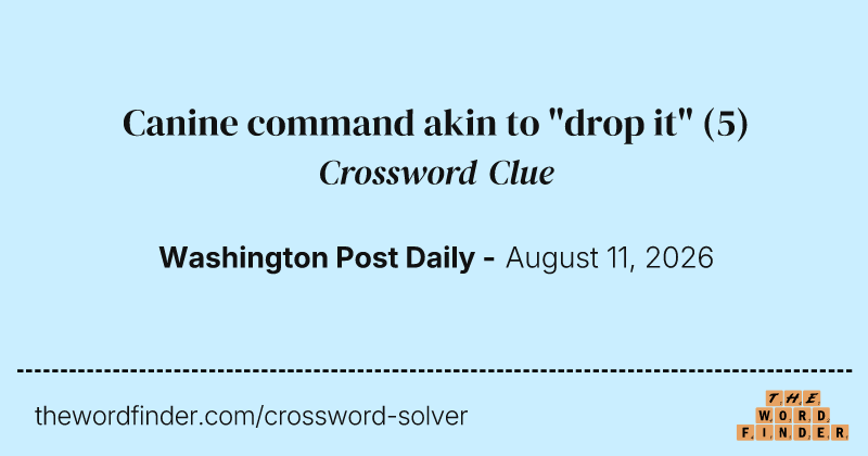 Canine command akin to "drop it" crossword clue image
