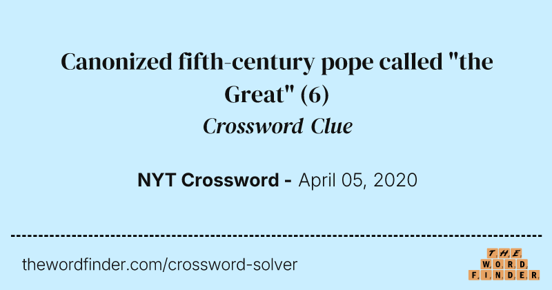 Canonized fifth-century pope called "the Great" crossword clue image