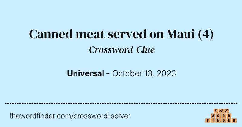 Canned meat served on Maui crossword clue image