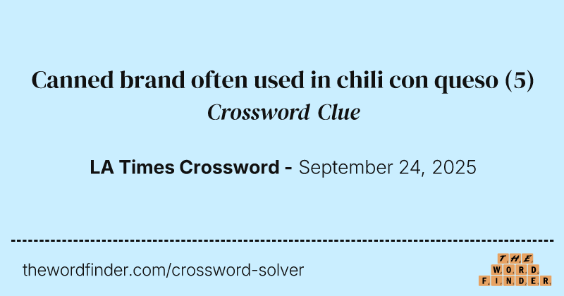 Canned brand often used in chili con queso crossword clue image