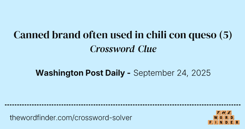 Canned brand often used in chili con queso crossword clue image