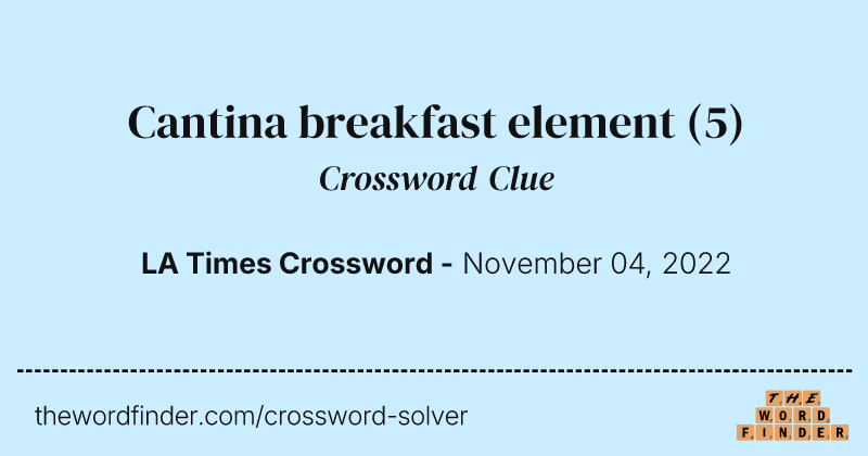Cantina breakfast element crossword clue image