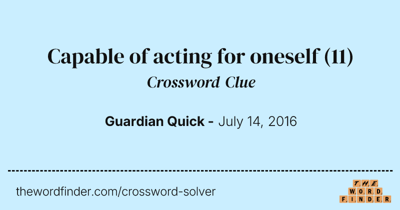 Capable of acting for oneself crossword clue image