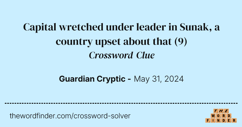 Capital wretched under leader in Sunak, a country upset about that crossword clue image