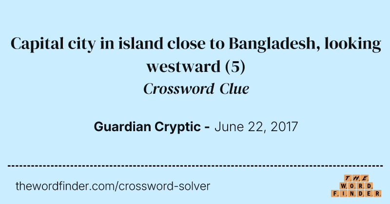 Capital city in island close to Bangladesh, looking westward crossword clue image