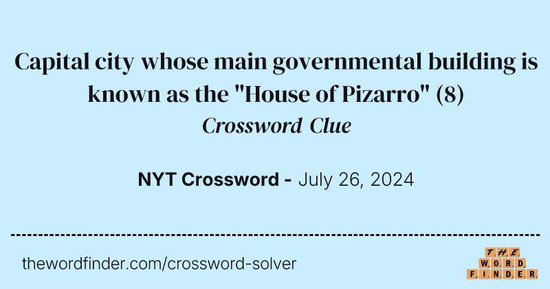 Capital city whose main governmental building is known as the "House of Pizarro" crossword clue image