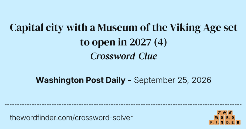 Capital city with a Museum of the Viking Age set to open in 2027 crossword clue image