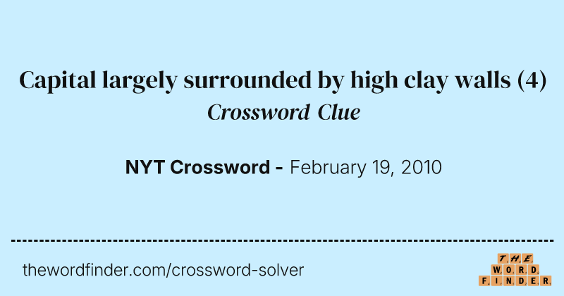 Capital largely surrounded by high clay walls crossword clue image
