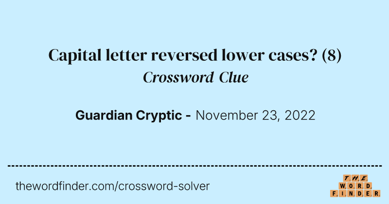 Capital letter reversed lower cases? crossword clue image