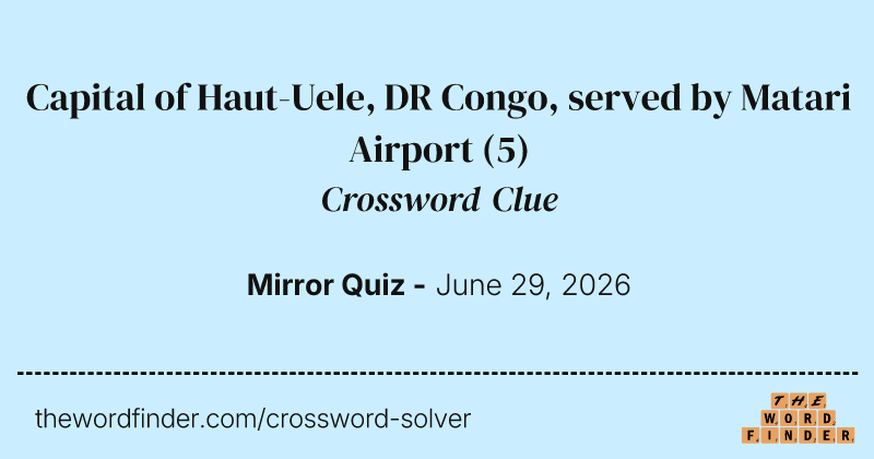 Capital of Haut-Uele, DR Congo, served by Matari Airport crossword clue image
