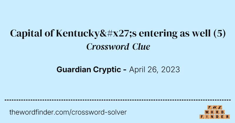 Capital of Kentucky's entering as well crossword clue image