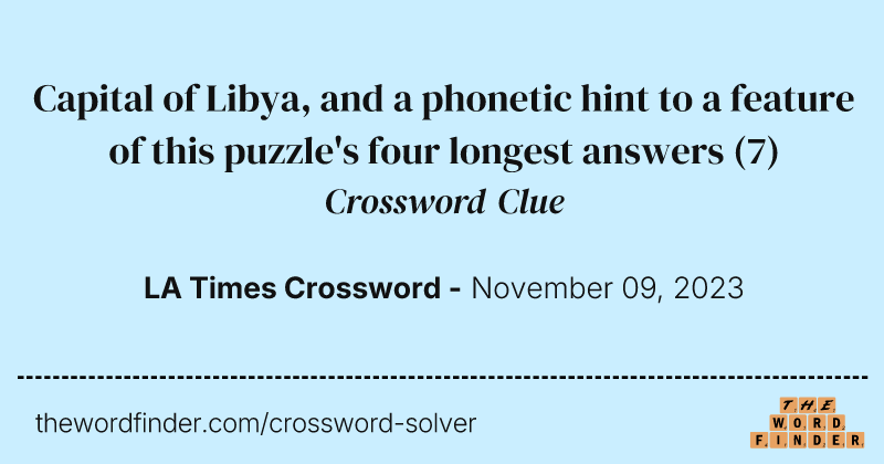 Capital of Libya, and a phonetic hint to a feature of this puzzle's four longest answers crossword clue image