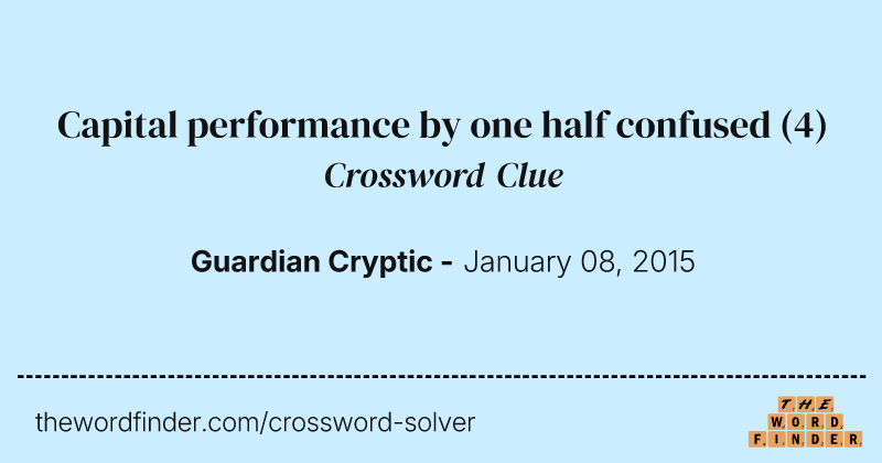 Capital performance by one half confused crossword clue image