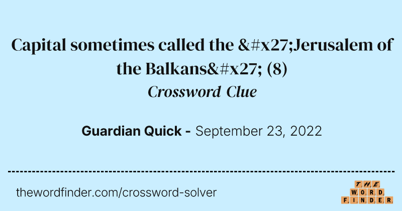 Capital sometimes called the 'Jerusalem of the Balkans' crossword clue image