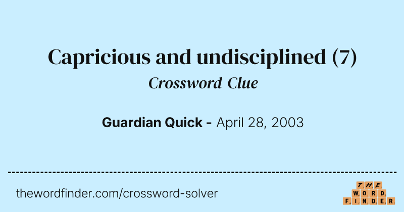 Capricious and undisciplined crossword clue image
