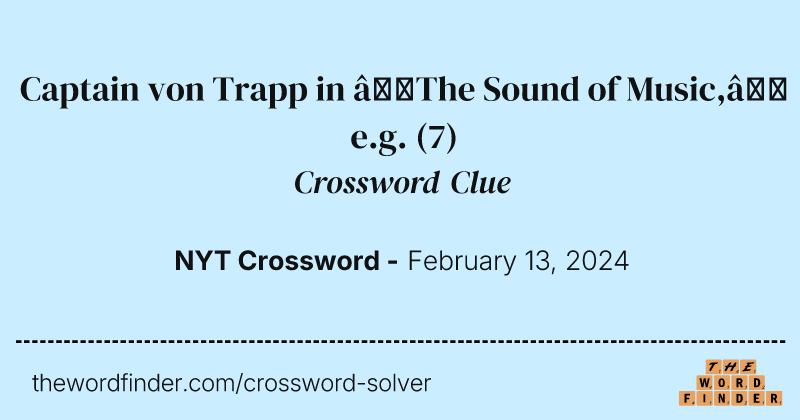 Captain von Trapp in “The Sound of Music,” e.g. crossword clue image