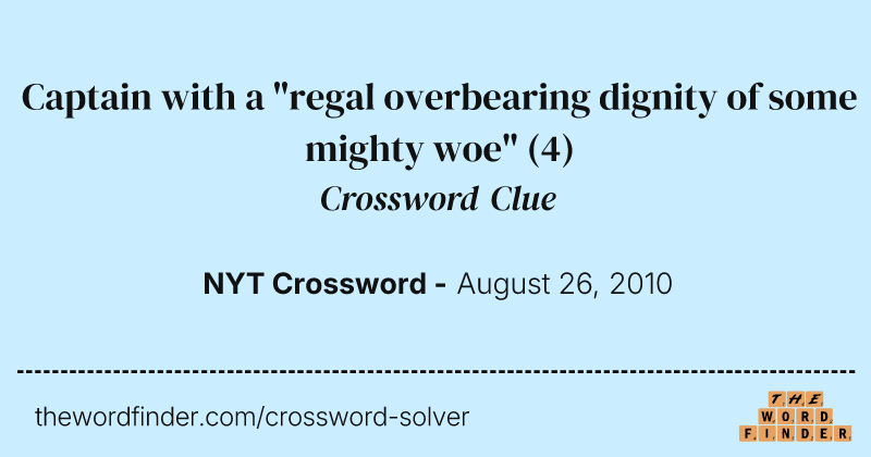 Captain with a "regal overbearing dignity of some mighty woe" crossword clue image