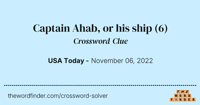 Captain Ahab, or his ship crossword clue image