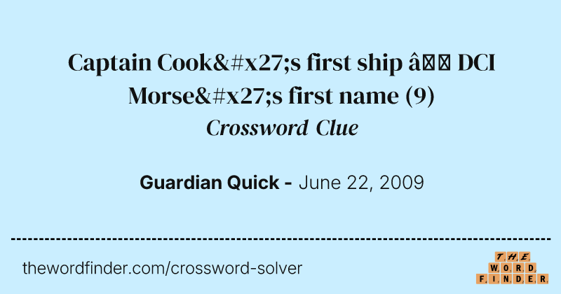 Captain Cook's first ship — DCI Morse's first name crossword clue image