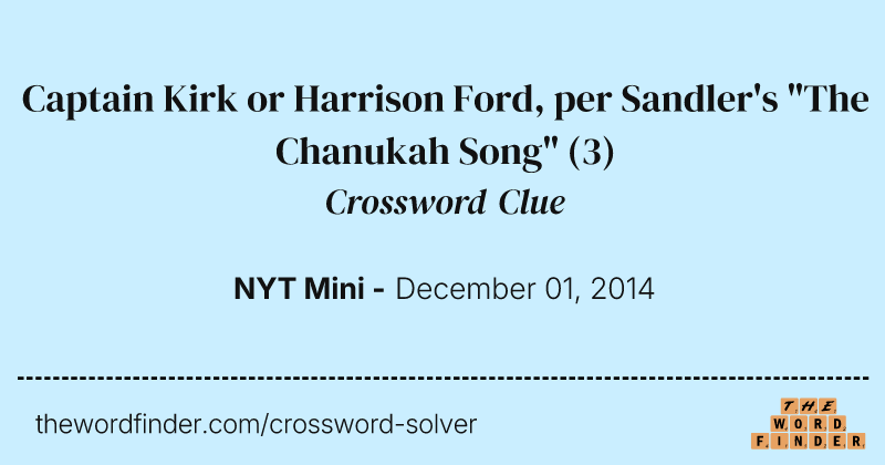 Captain Kirk or Harrison Ford, per Sandler's "The Chanukah Song" crossword clue image