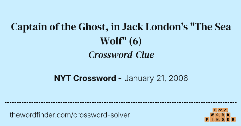 Captain of the Ghost, in Jack London's "The Sea Wolf" crossword clue image